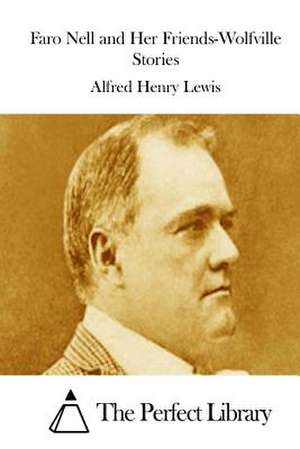 Faro Nell and Her Friends-Wolfville Stories de Alfred Henry Lewis