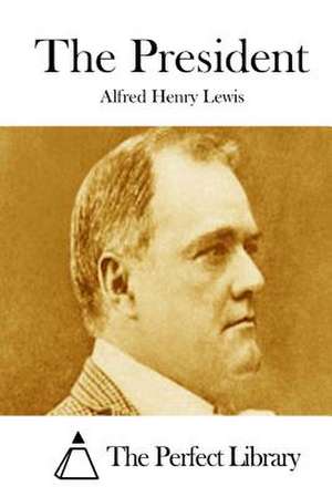 The President de Alfred Henry Lewis