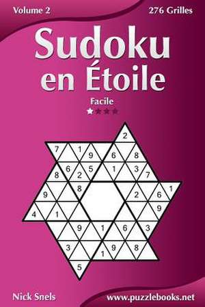 Sudoku En Etoile - Facile - Volume 2 - 276 Grilles de Nick Snels