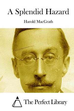 A Splendid Hazard de Harold Macgrath