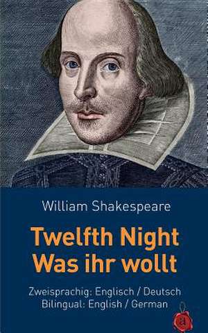 Twelfth Night / Was Ihr Wollt. Shakespeare. Zweisprachig de William Shakespeare