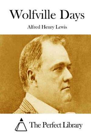 Wolfville Days de Alfred Henry Lewis
