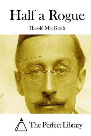 Half a Rogue de Harold Macgrath