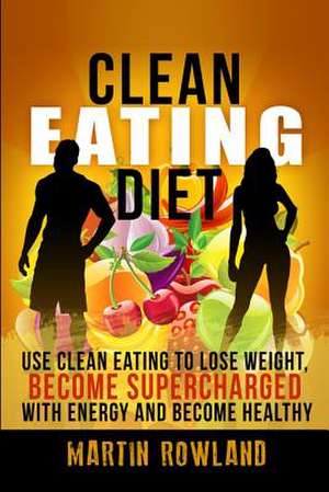 Clean Eating de Martin Rowland