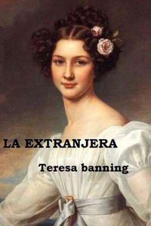 La Extranjera de Teresa Banning