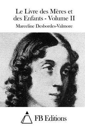 Le Livre Des Meres Et Des Enfants - Volume II de Marceline Desbordes-Valmore