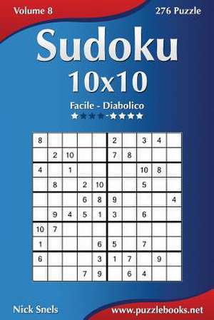 Sudoku 10x10 - Da Facile a Diabolico - Volume 8 - 276 Puzzle de Nick Snels