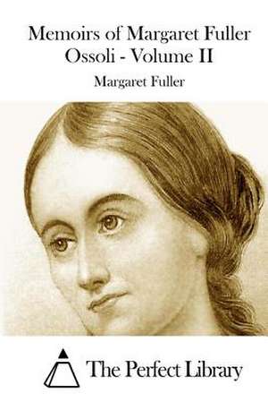 Memoirs of Margaret Fuller Ossoli - Volume II de Margaret Fuller