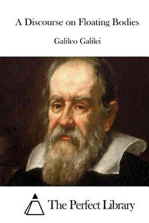 A Discourse on Floating Bodies de Galileo Galilei