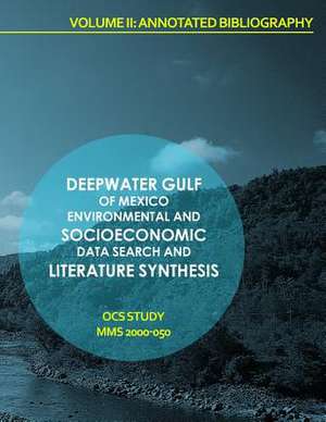 Deepwater Gulf of Mexico Environmental and Socioeconomic Data Search and Literature Synthesis Volume II de U. S. Department of the Interior