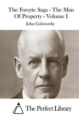 The Forsyte Saga - The Man of Property - Volume I de John Galsworthy