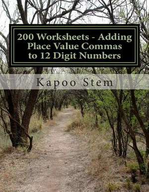 200 Worksheets - Adding Place Value Commas to 12 Digit Numbers de Kapoo Stem