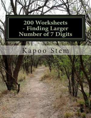 200 Worksheets - Finding Larger Number of 7 Digits de Kapoo Stem