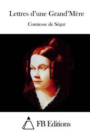 Lettres D'Une Grand'mere de Comtesse De Segur