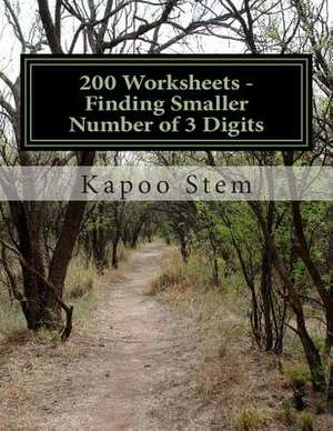 200 Worksheets - Finding Smaller Number of 3 Digits de Kapoo Stem