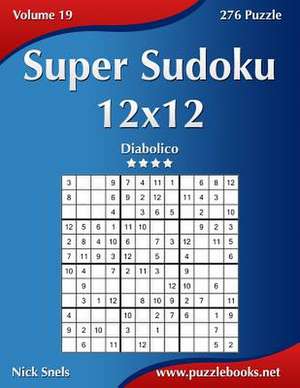 Super Sudoku 12x12 - Diabolico - Volume 19 - 276 Puzzle de Nick Snels