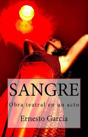 Sangre de Ernesto Garcia