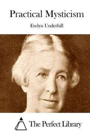 Practical Mysticism de Evelyn Underhill