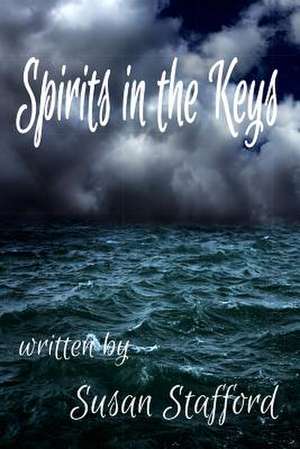 Spirits in the Keys de Susan Stafford