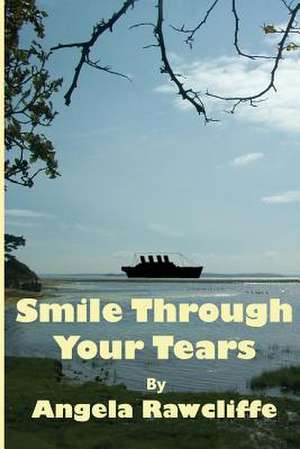 Smile Through Your Tears de Mrs Angela Jane Rawcliffe