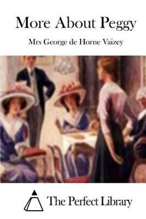 More about Peggy de Mrs George De Horne Vaizey