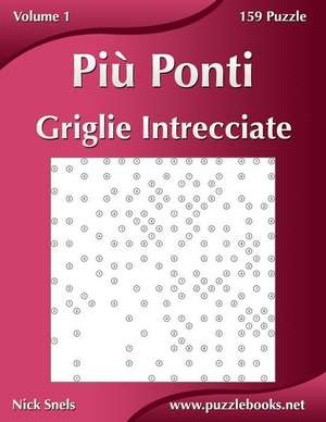 Piu Ponti Griglie Intrecciate - Volume 1 - 159 Puzzle de Nick Snels