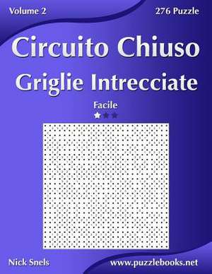 Circuito Chiuso Griglie Intrecciate - Facile - Volume 2 - 276 Puzzle de Nick Snels