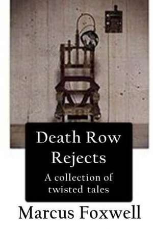 Death Row Rejects de Marcus Foxwell