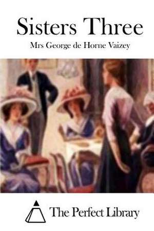 Sisters Three de Mrs George De Horne Vaizey