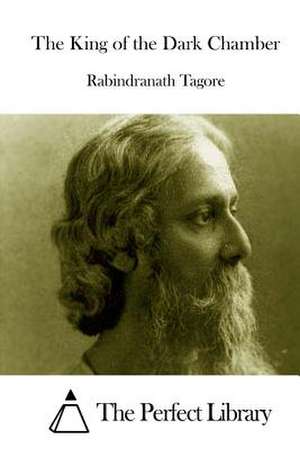 The King of the Dark Chamber de Rabindranath Tagore