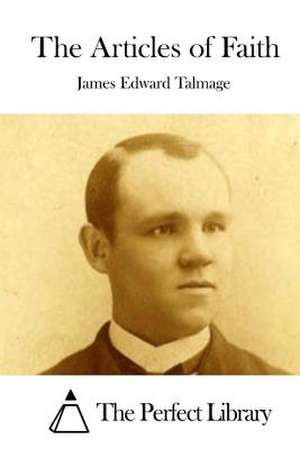 The Articles of Faith de Talmage, James Edward