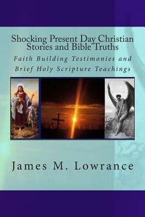 Shocking Present Day Christian Stories and Bible Truths de James M. Lowrance