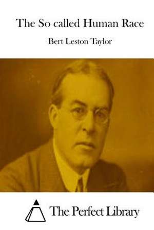 The So Called Human Race de Bert Leston Taylor