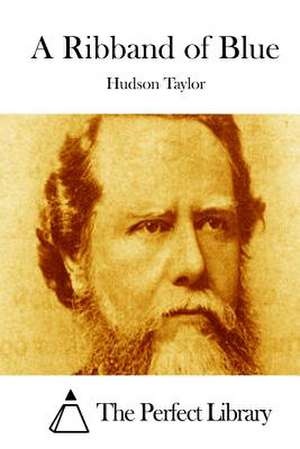 A Ribband of Blue de Hudson Taylor