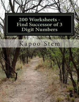 200 Worksheets - Find Successor of 3 Digit Numbers de Kapoo Stem