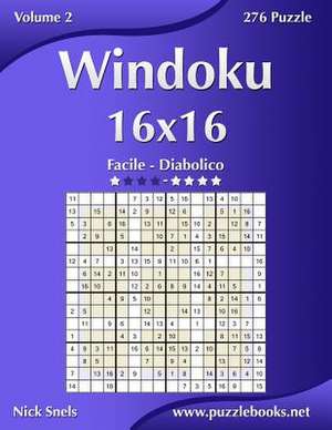 Windoku 16x16 - Da Facile a Diabolico - Volume 2 - 276 Puzzle de Nick Snels