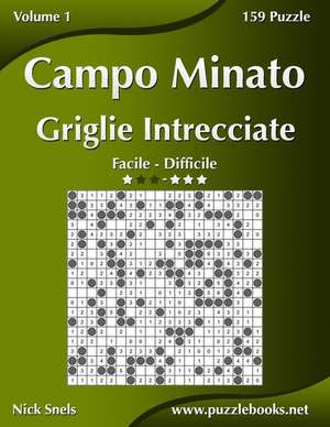 Campo Minato Griglie Intrecciate - Da Facile a Difficile - Volume 1 - 156 Puzzle de Nick Snels