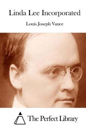 Linda Lee Incorporated de Louis Joseph Vance