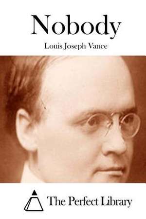 Nobody de Louis Joseph Vance