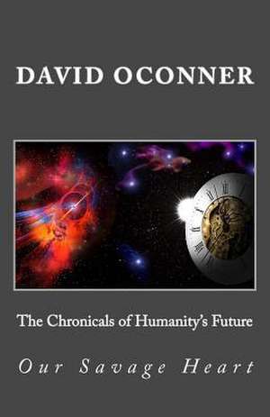 The Chronicals of Humanity's Future de David Oconner