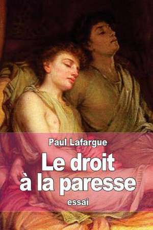 Le Droit a la Paresse de Paul Lafargue