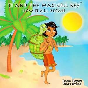 Ti and the Magical Key de Dana Popov