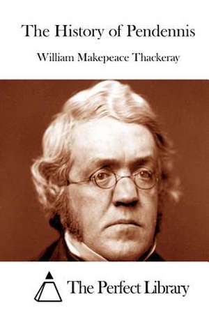 The History of Pendennis de William Makepeace Thackeray