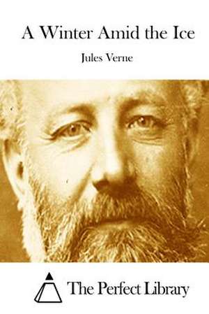 A Winter Amid the Ice de Jules Verne