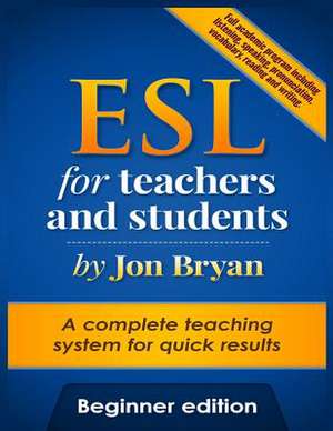 ESL for Teachers and Students Beginner Edition de Bryan, Jon