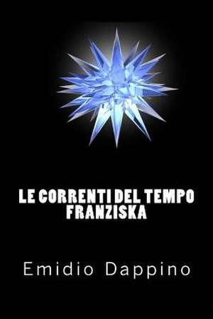 Le Correnti del Tempo - Franziska de Emidio Dappino