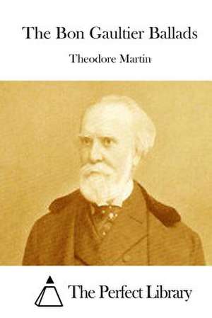 The Bon Gaultier Ballads de Theodore Martin