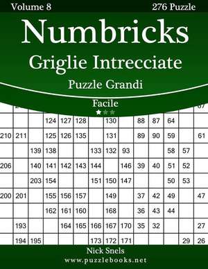 Numbricks Griglie Intrecciate Puzzle Grandi - Facile - Volume 8 - 276 Puzzle de Nick Snels