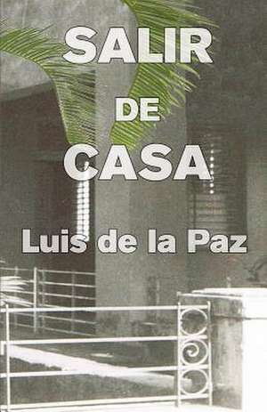 Salir de Casa de Luis De La Paz