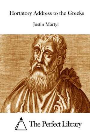 Hortatory Address to the Greeks de Justin Martyr